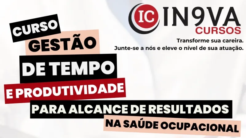 Gestão de Tempo e Produtividade para Alcance de Resultados na Saúde Ocupacional